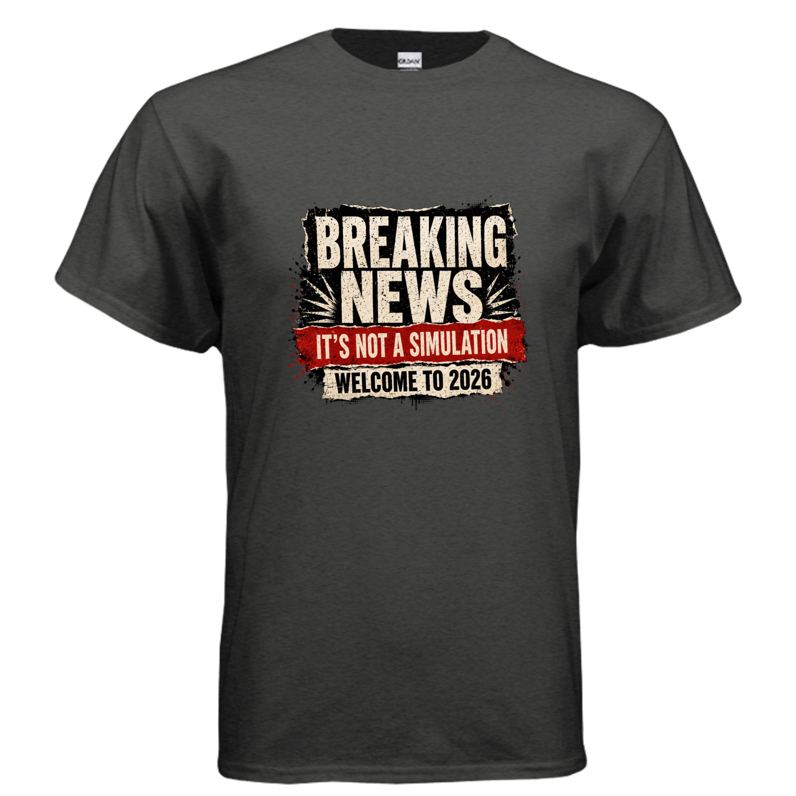 Distressed graphic t-shirt design reading “Breaking News It’s Not a Simulation Welcome to 2026” in bold cream, black, and red newspaper-style lettering.